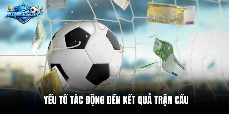 Yếu tố tác động đến kết quả trận cầu