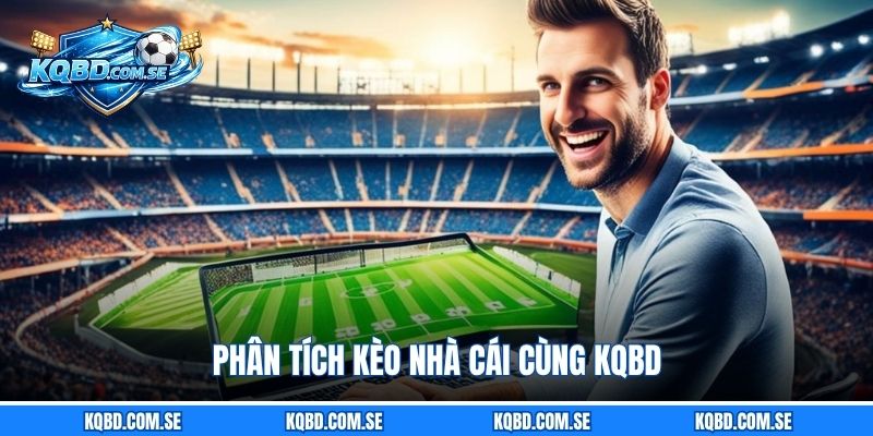 Phân tích kèo nhà cái cùng KQBD